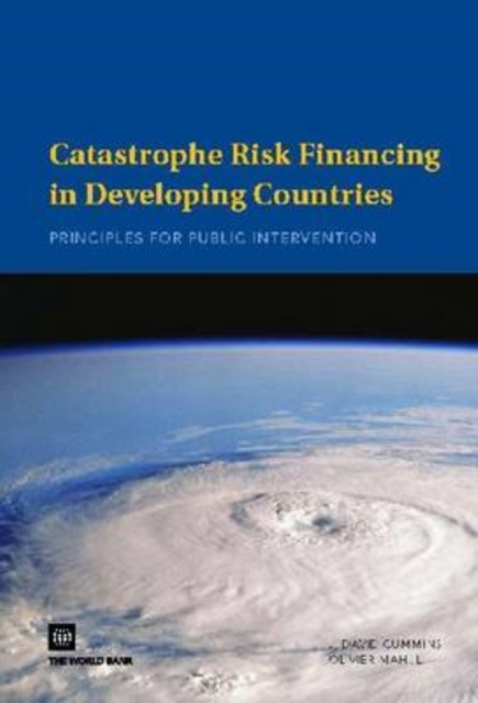 Catastrophe Risk Financing in Developing Countries : Principles for Public Intervention, Paperback / softback Book