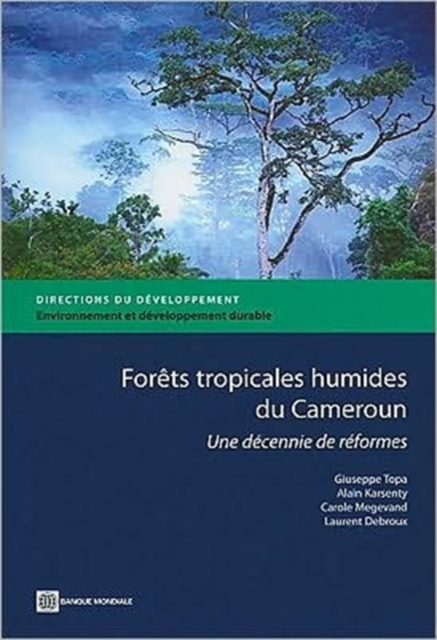 Forets Tropicales Humides Du Cameroun : Une Decennie De Reformes, Paperback / softback Book