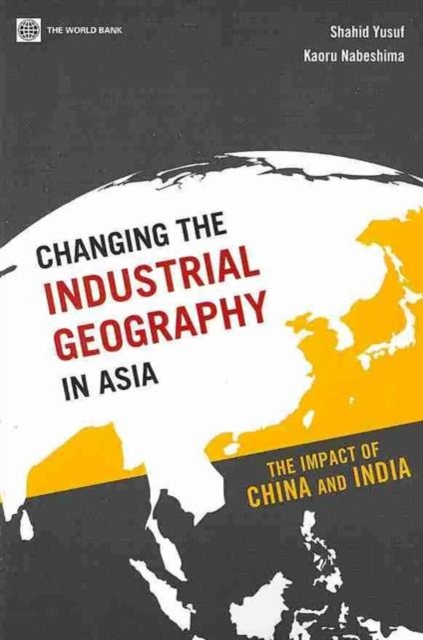 Changing the Industrial Geography in Asia : The Impact of China and India, Paperback / softback Book