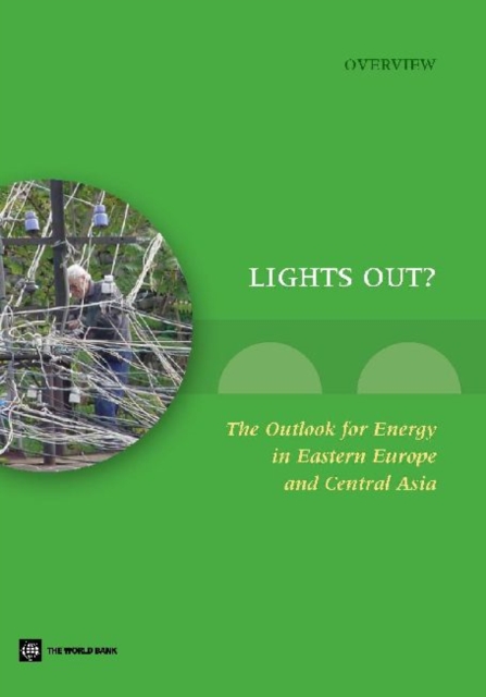 Lights Out? : The Outlook for Energy in Eastern Europe and Central Asia, Paperback Book