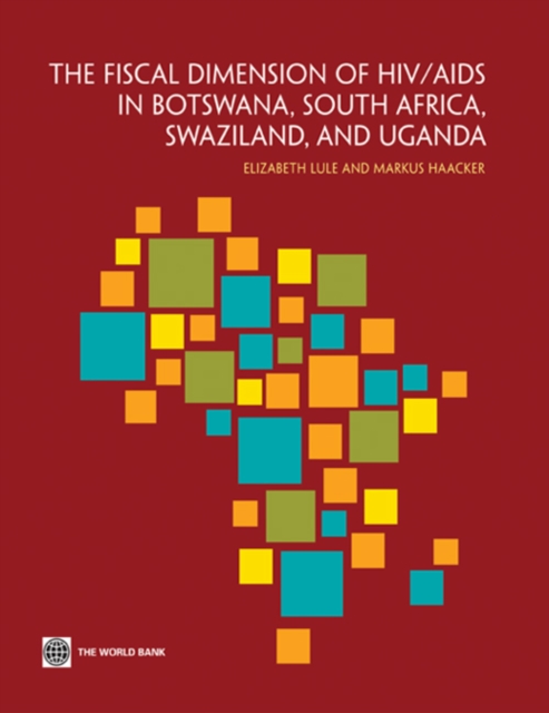 The Fiscal Dimensions of HIV/AIDS in Botswana, South Africa, Swaziland, and Uganda, Paperback / softback Book