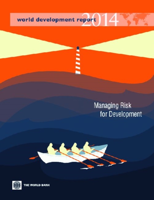World Development Report 2014 : Risk and Opportunity - Managing Risk for Development, Hardback Book