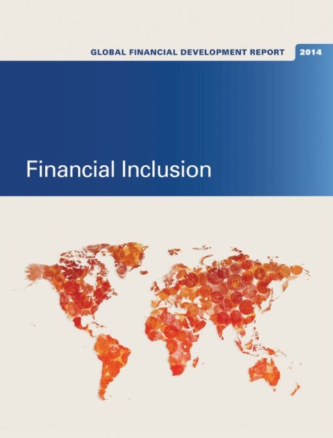 Global Financial Development Report 2014 : Financial Inclusion, Paperback / softback Book