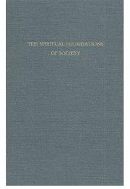 Spiritual Foundations Of Society : An Introduction To Social Philosophy, Hardback Book
