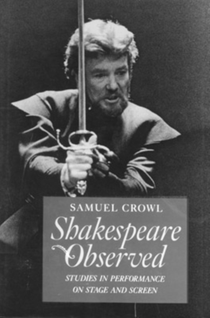 Shakespeare Observed : Studies in Performance on Stage and Screen, Paperback / softback Book