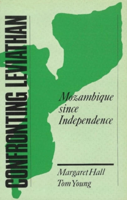 Confronting Leviathan : Mozambique Since Independence, Hardback Book