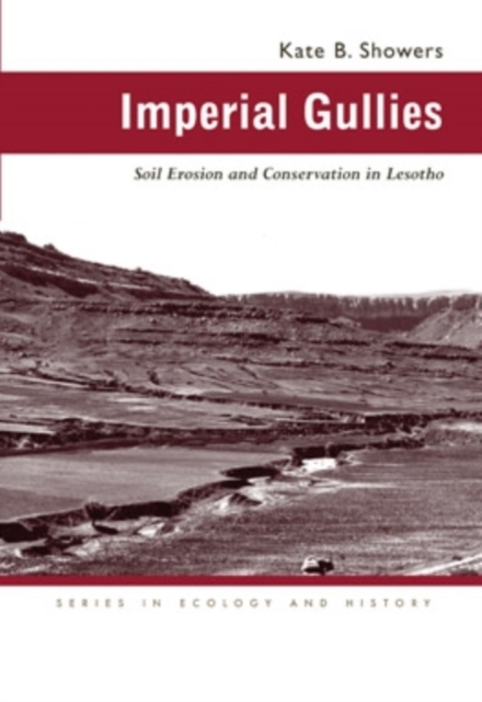 Imperial Gullies : Soil Erosion and Conservation in Lesotho, Hardback Book