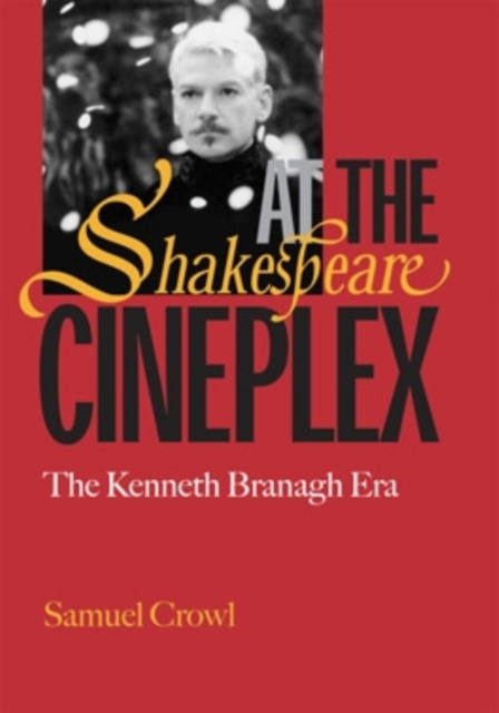 Shakespeare at the Cineplex : The Kenneth Branagh Era, Paperback / softback Book