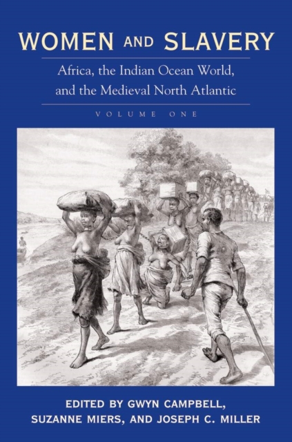 Women and Slavery, Volume One : Africa, the Indian Ocean World, and the Medieval North Atlantic, Paperback / softback Book