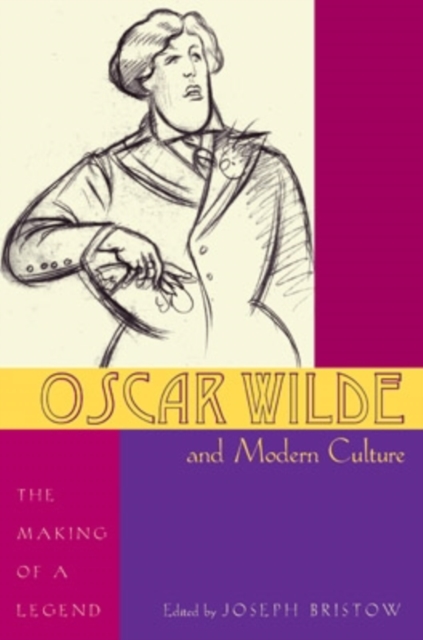 Oscar Wilde and Modern Culture : The Making of a Legend, Hardback Book