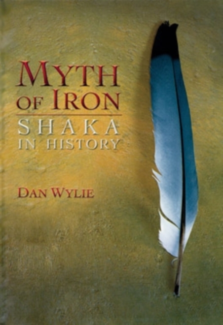 Myth of Iron : Shaka in History, Paperback / softback Book