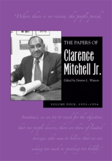 The Papers of Clarence Mitchell Jr., Volume IV : Director of the NAACP Washington Bureau, 1951-1954, Hardback Book