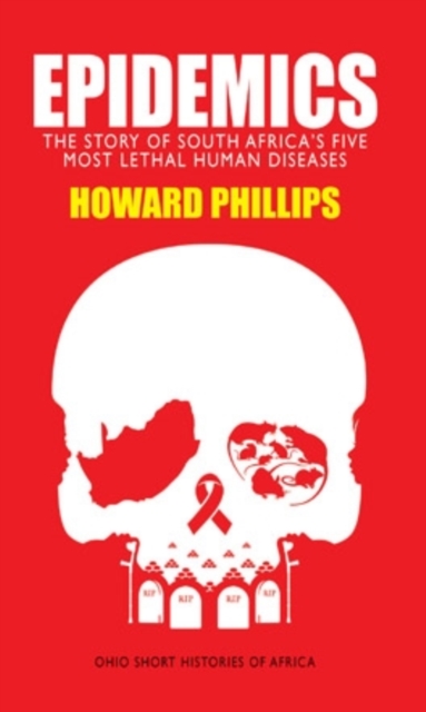 Epidemics : The Story of South Africa’s Five Most Lethal Human Diseases, Paperback / softback Book