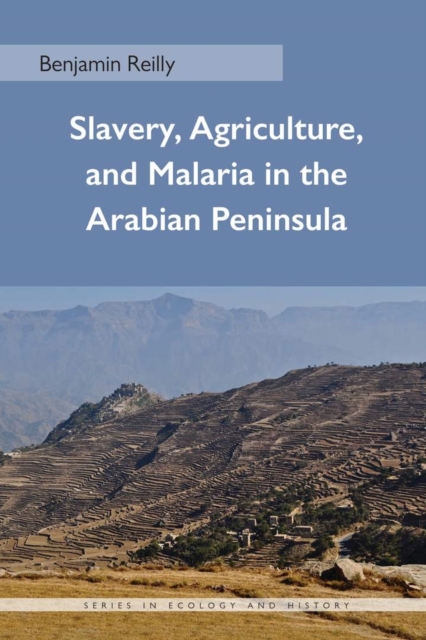 Slavery, Agriculture, and Malaria in the Arabian Peninsula, Hardback Book