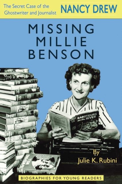 Missing Millie Benson : The Secret Case of the Nancy Drew Ghostwriter and Journalist, Hardback Book