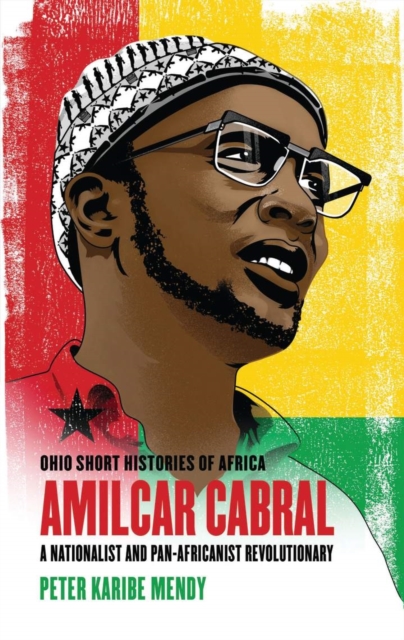 Amilcar Cabral : A Nationalist and Pan-Africanist Revolutionary, Paperback / softback Book