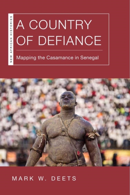 A Country of Defiance : Mapping the Casamance in Senegal, Hardback Book