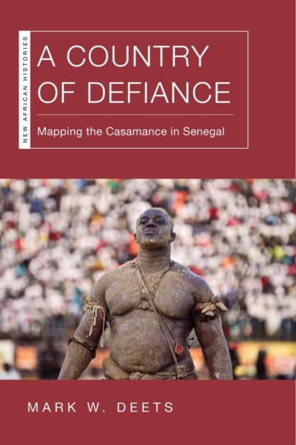 A Country of Defiance : Mapping the Casamance in Senegal, Paperback / softback Book
