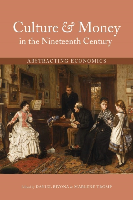 Culture and Money in the Nineteenth Century : Abstracting Economics, Paperback / softback Book