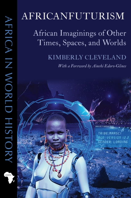 Africanfuturism : African Imaginings of Other Times, Spaces, and Worlds, EPUB eBook