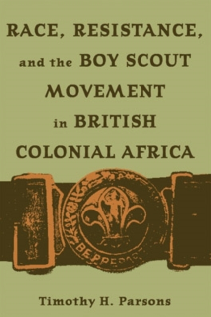 Race, Resistance, and the Boy Scout Movement in British Colonial Africa, PDF eBook