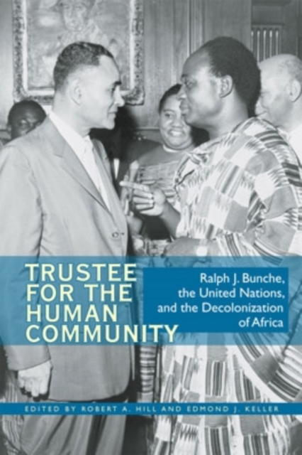 Trustee for the Human Community : Ralph J. Bunche, the United Nations, and the Decolonization of Africa, EPUB eBook