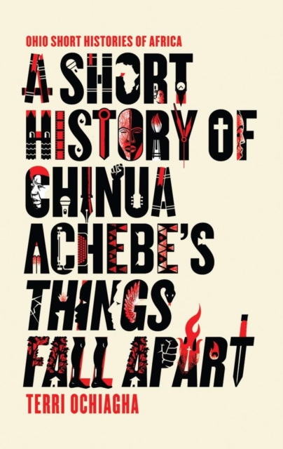 A Short History of Chinua Achebe’s Things Fall Apart, EPUB eBook
