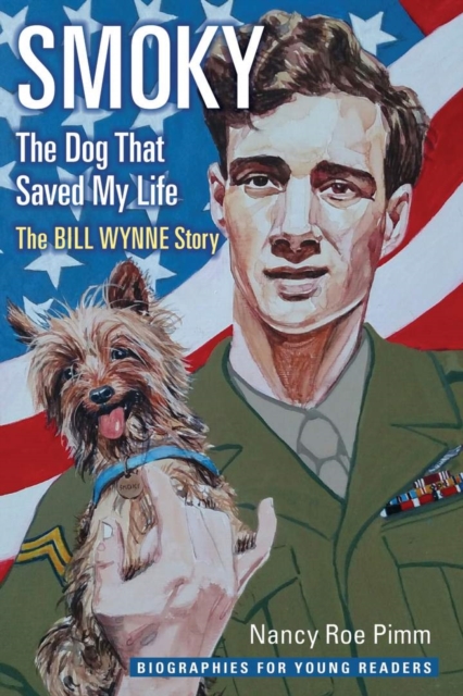 Smoky, the Dog That Saved My Life : The Bill Wynne Story, EPUB eBook