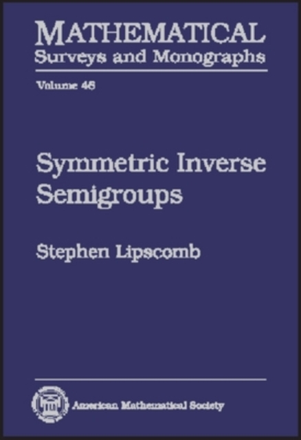 Symmetric Inverse Semigroups, Hardback Book