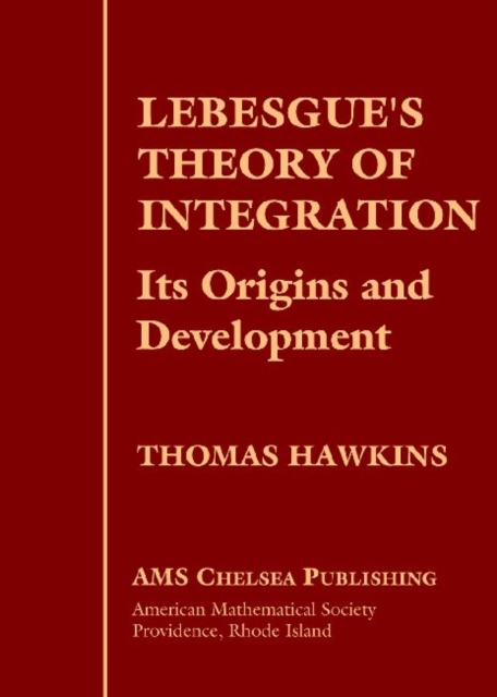 Lebesgue's Theory of Integration : Its Origins and Development, Hardback Book