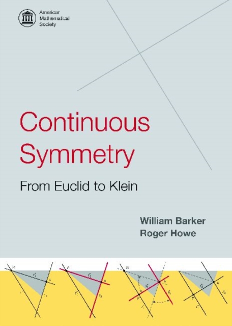 Continuous Symmetry: from Euclid to Klein : from Euclid to Klein, Hardback Book