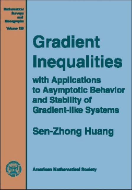 Gradient Inequalities : With Applications to Asymptotic Behavior and Stability of Gradient-like Systems, Hardback Book