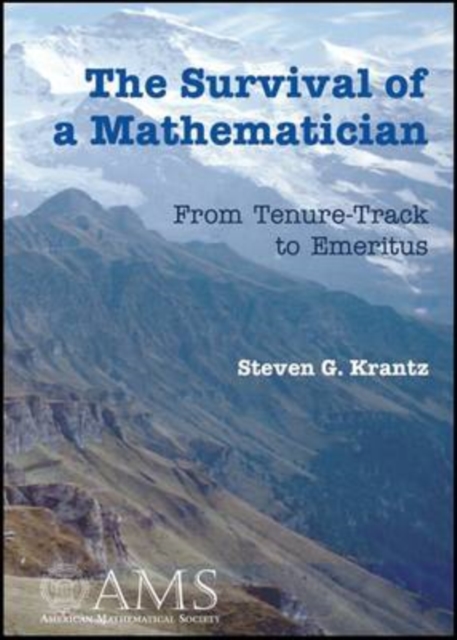 The Survival of a Mathematician : From Tenure-Track to Emeritus, Paperback / softback Book