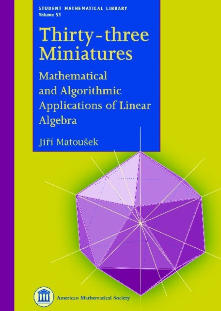 Thirty-three Miniatures : Mathematical and Algorithmic Applications of Linear Algebra, Paperback / softback Book
