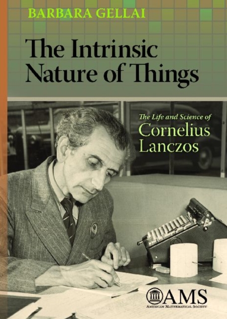 The Intrinsic Nature of Things : The Life and Science of Cornelius Lanczos, Paperback / softback Book