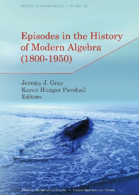 Episodes in the History of Modern Algebra (1800-1950), Paperback / softback Book