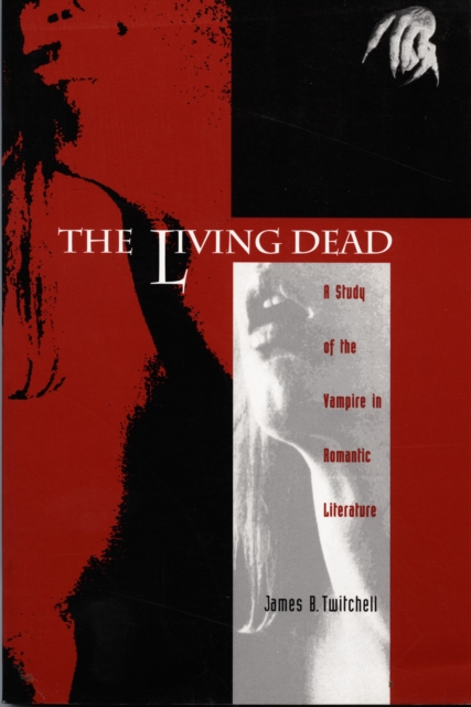 The Living Dead : A Study of the Vampire in Romantic Literature, Paperback / softback Book