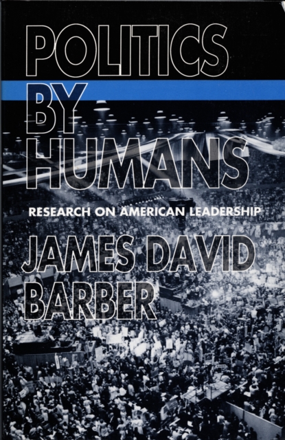 Politics by Humans : Research on American Leadership, Paperback / softback Book