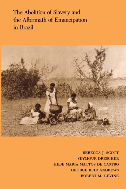 The Abolition of Slavery and the Aftermath of Emancipation in Brazil, Paperback / softback Book