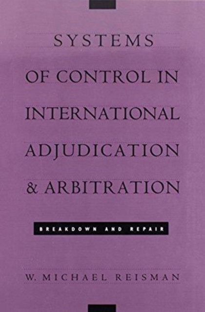 Systems of Control in International Adjudication and Arbitration : Breakdown and Repair, Hardback Book
