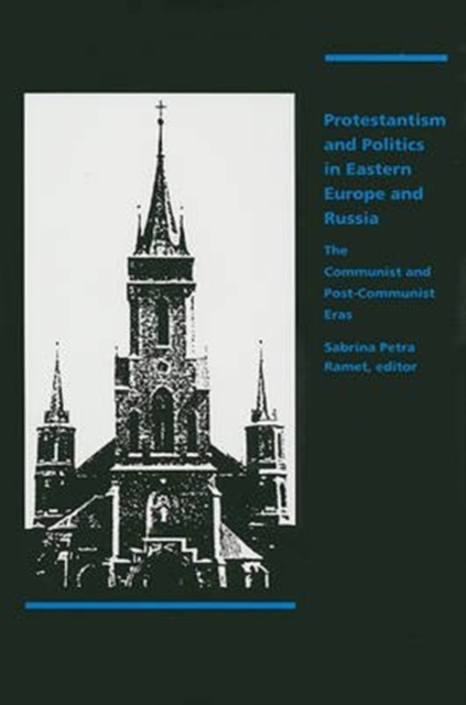 Protestantism and Politics in Eastern Europe and Russia : The Communist and Post-Communist Eras, Hardback Book