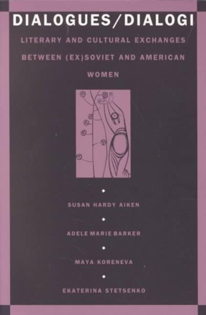Dialogues/Dialogi : Literary and Cultural Exchanges Between (Ex)Soviet and American Women, Paperback / softback Book