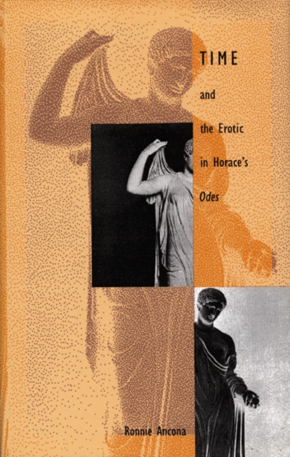 Time and the Erotic in Horace's Odes, Hardback Book