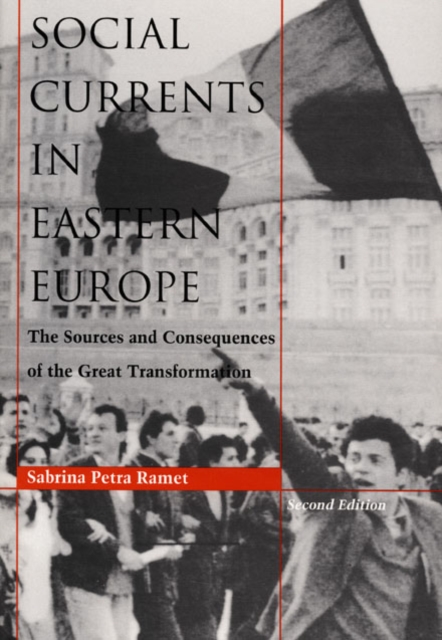Social Currents in Eastern Europe : The Sources and Consequences of the Great Transformation, Paperback / softback Book