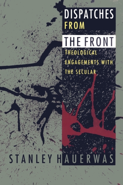 Dispatches from the Front : Theological Engagements with the Secular, Paperback / softback Book