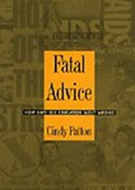 Fatal Advice : How Safe-Sex Education Went Wrong, Hardback Book