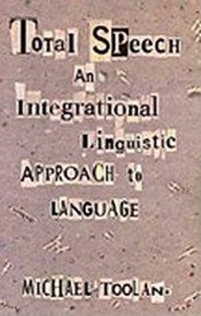 Total Speech : An Integrational Linguistic Approach to Language, Hardback Book