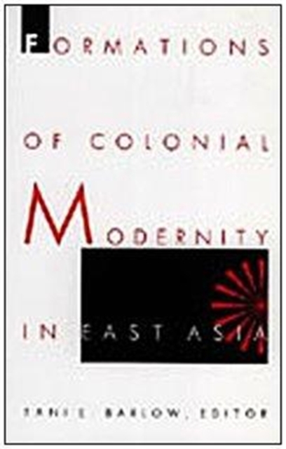 Formations of Colonial Modernity in East Asia, Hardback Book
