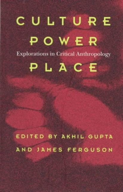Culture, Power, Place : Explorations in Critical Anthropology, Paperback / softback Book