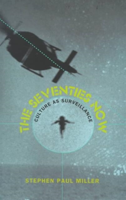 The Seventies Now : Culture as Surveillance, Paperback / softback Book